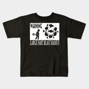 WARNING LARGE FART BLAST RADIUS Kids T-Shirt